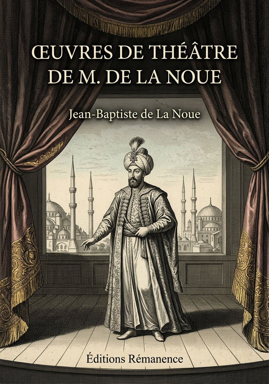 Livre Œuvres de théâtre de M. de La Noue par Jean-Baptiste de La Noue - Couverture - Editions Remanence