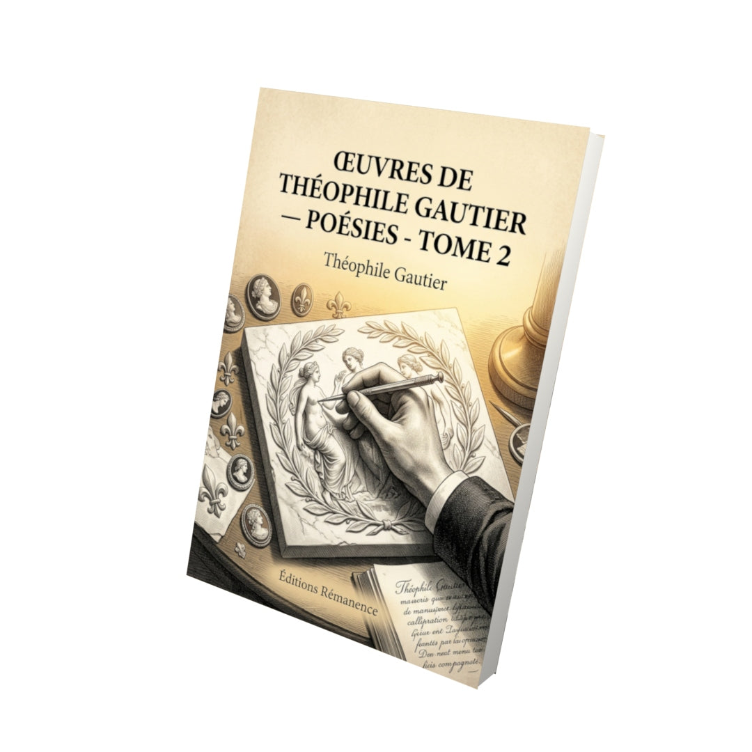Livre Œuvres de Théophile Gautier — Poésies - Tome 2 par Théophile Gautier - Vue 3D - Editions Remanence