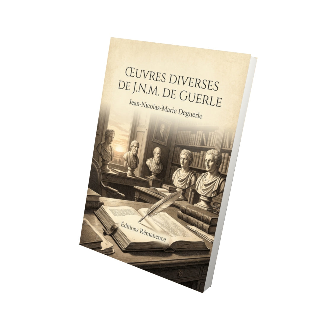 Livre Œuvres diverses de J.N.M. de Guerle par Jean-Nicolas-Marie Deguerle - Vue 3D - Editions Remanence