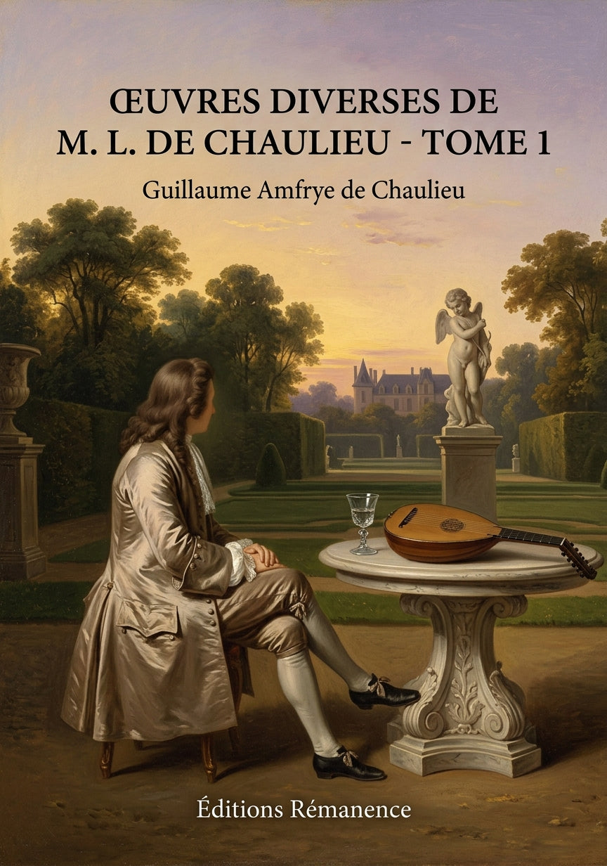 Livre Œuvres diverses de M. L. de Chaulieu - Tome 1 par Guillaume Amfrye de Chaulieu - Couverture - Editions Remanence