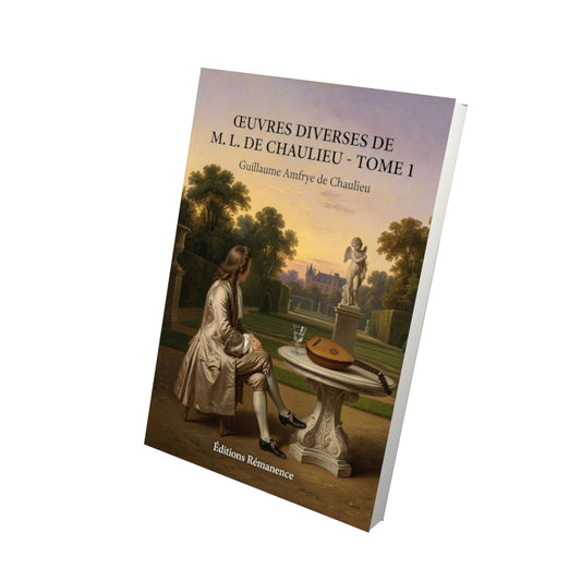 Livre Œuvres diverses de M. L. de Chaulieu - Tome 1 par Guillaume Amfrye de Chaulieu - Vue 3D - Editions Remanence