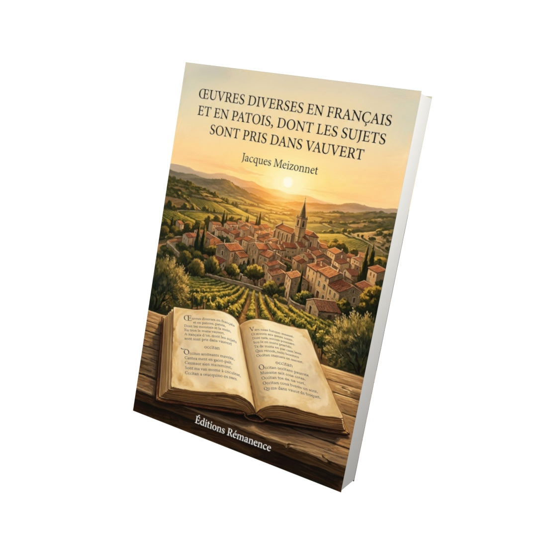 Livre Œuvres diverses en français et en patois, dont les sujets sont pris dans Vauvert par Jacques Meizonnet - Vue 3D - Editions Remanence