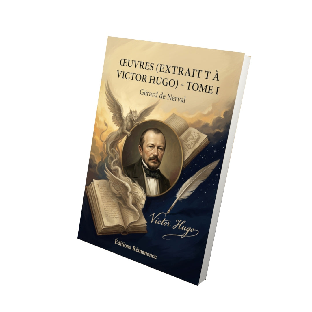 Livre Œuvres (extrait À Victor Hugo) - Tome I par Gérard de Nerval - Vue 3D - Editions Remanence