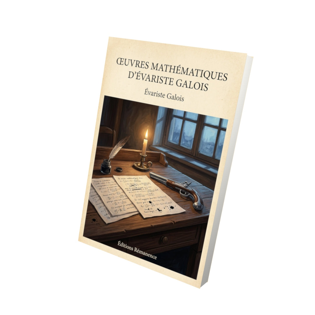 Livre Œuvres mathématiques d'Évariste Galois - Évariste Galois - Vue 3D - Editions Remanence