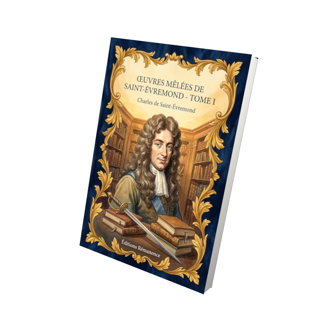 Livre Œuvres mêlées de Saint-Évremond - Tome I par Charles de Saint-Évremond - Vue 3D - Editions Remanence