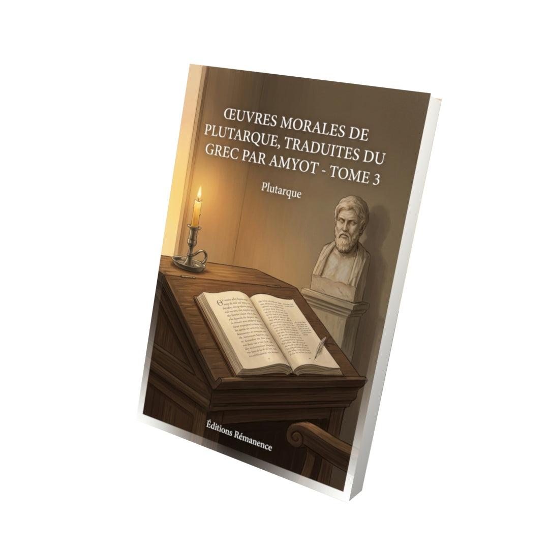 Livre Œuvres morales de Plutarque, traduites du grec par Amyot - Tome 3 par Plutarque - Vue 3D - Editions Remanence