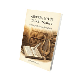 Œuvres, Nyon l’aîné - Tome 4 - Jean-Jacques Lefranc de Pompignan