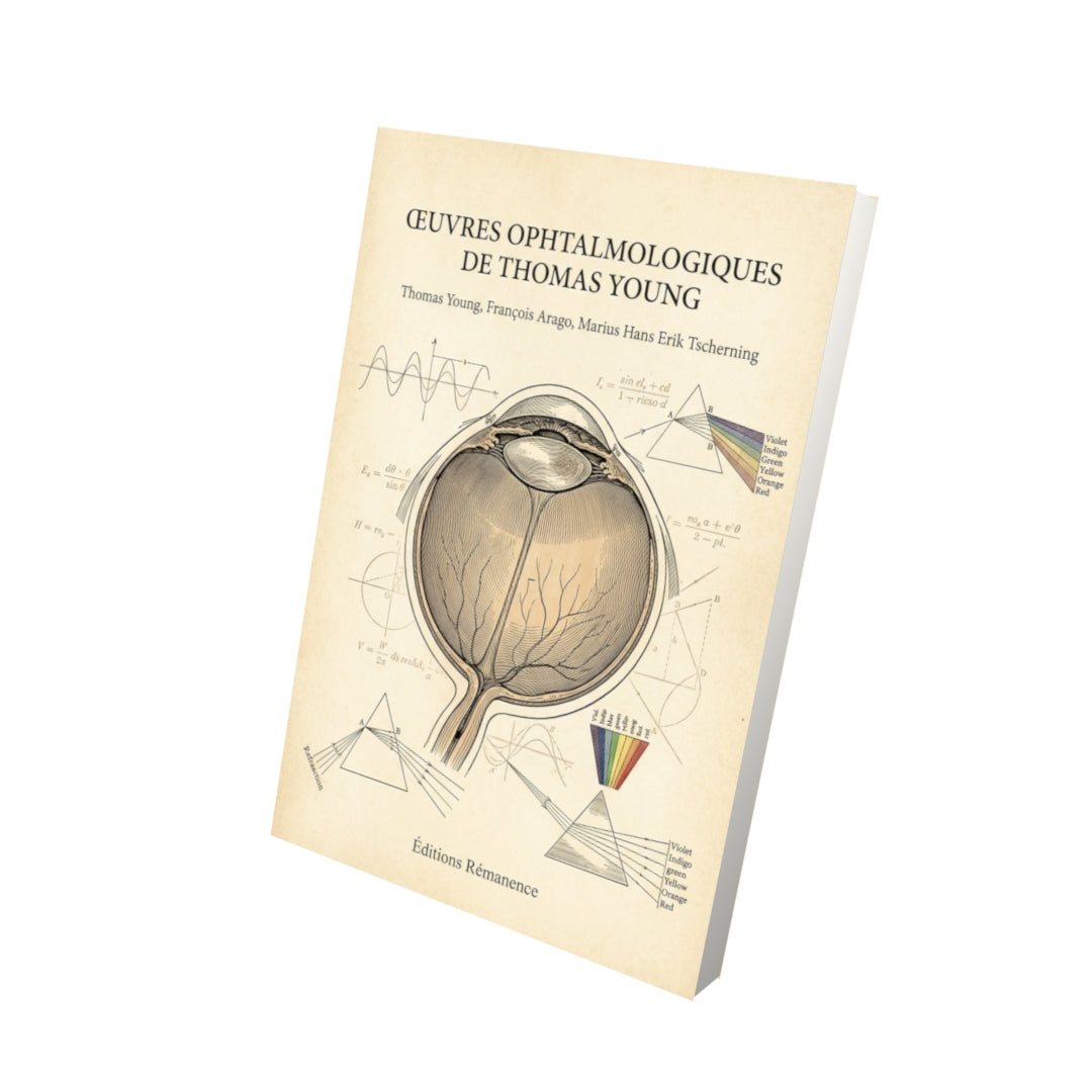 Livre Œuvres ophtalmologiques de Thomas Young par Thomas Young, François Arago, Marius Hans Erik Tscherning - Vue 3D - Editions Remanence