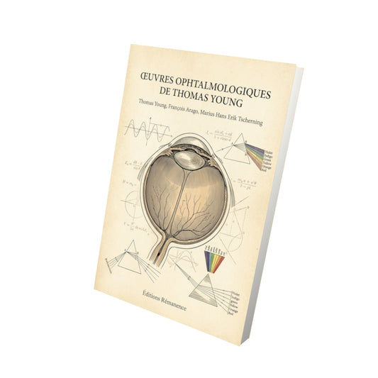 Livre Œuvres ophtalmologiques de Thomas Young par Thomas Young, François Arago, Marius Hans Erik Tscherning - Vue 3D - Editions Remanence