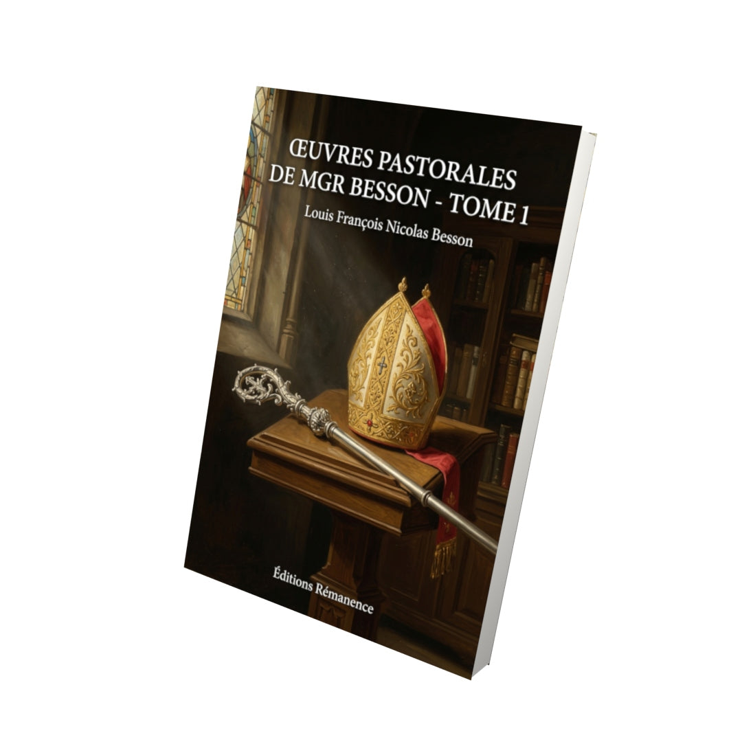 Livre Œuvres pastorales de Mgr Besson - Tome 1 par Louis François Nicolas Besson - Vue 3D - Editions Remanence