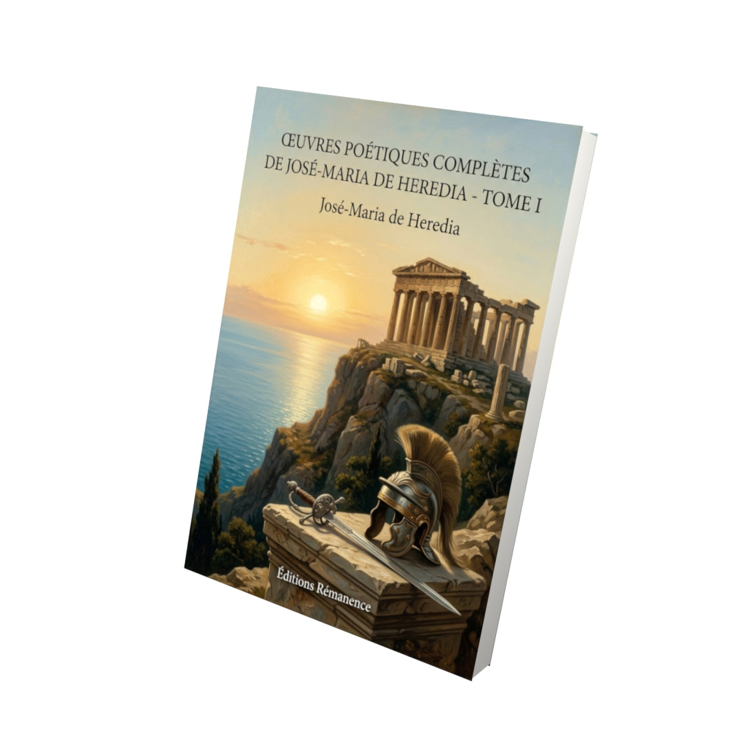 Livre Œuvres poétiques complètes de José-Maria de Heredia - Tome I par José-Maria de Heredia - Vue 3D - Editions Remanence