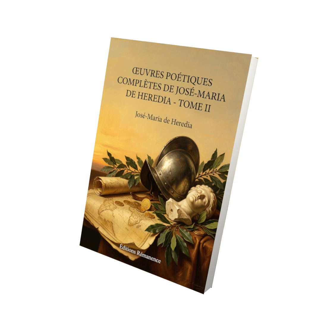 Livre Œuvres poétiques complètes de José-Maria de Heredia - Tome II par José-Maria de Heredia - Vue 3D - Editions Remanence