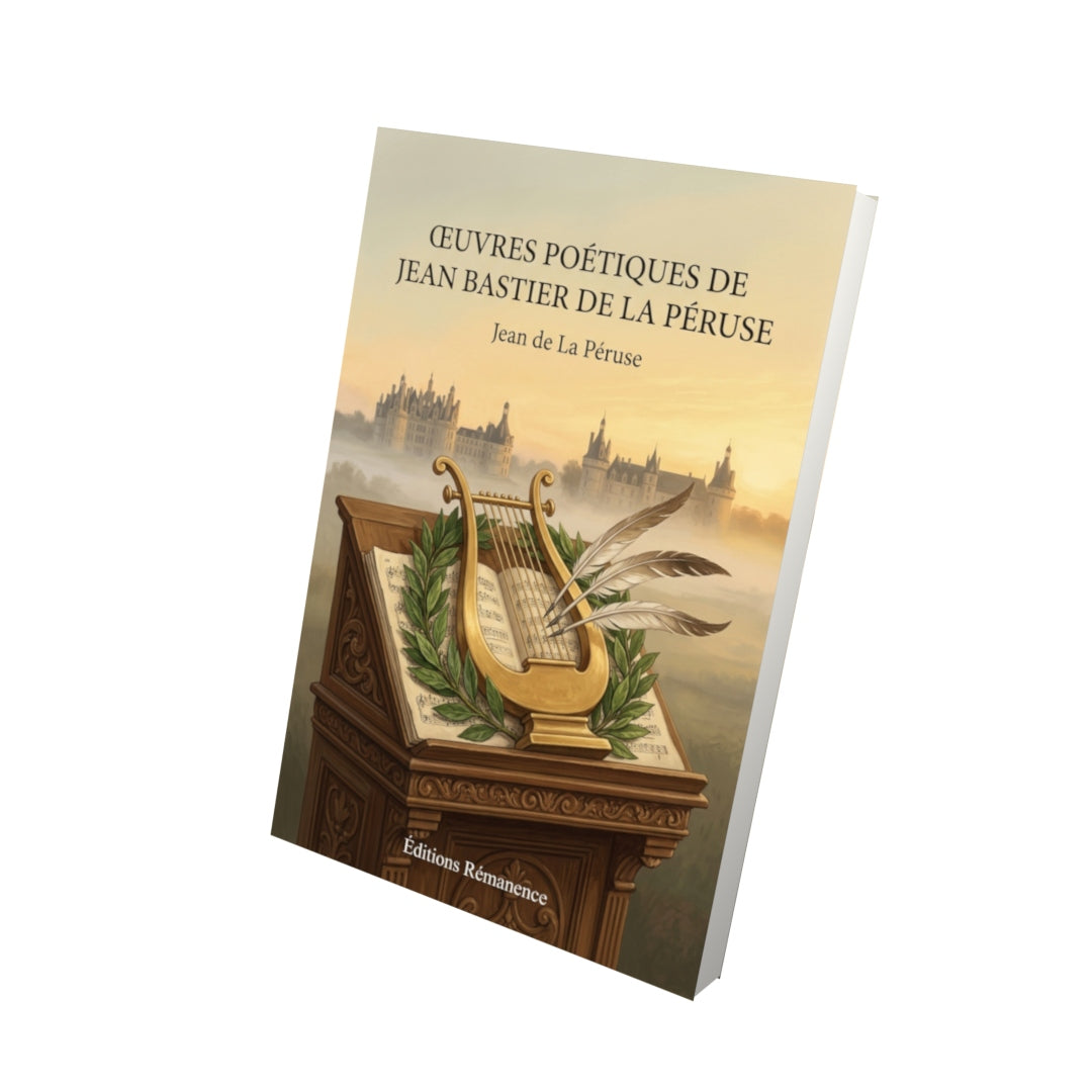 Livre Œuvres poétiques de Jean Bastier de la Péruse par Jean de La Péruse - Vue 3D - Editions Remanence