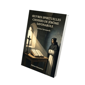 Œuvres spirituelles choisies de Jérôme Savonarole - Jérôme Savonarole