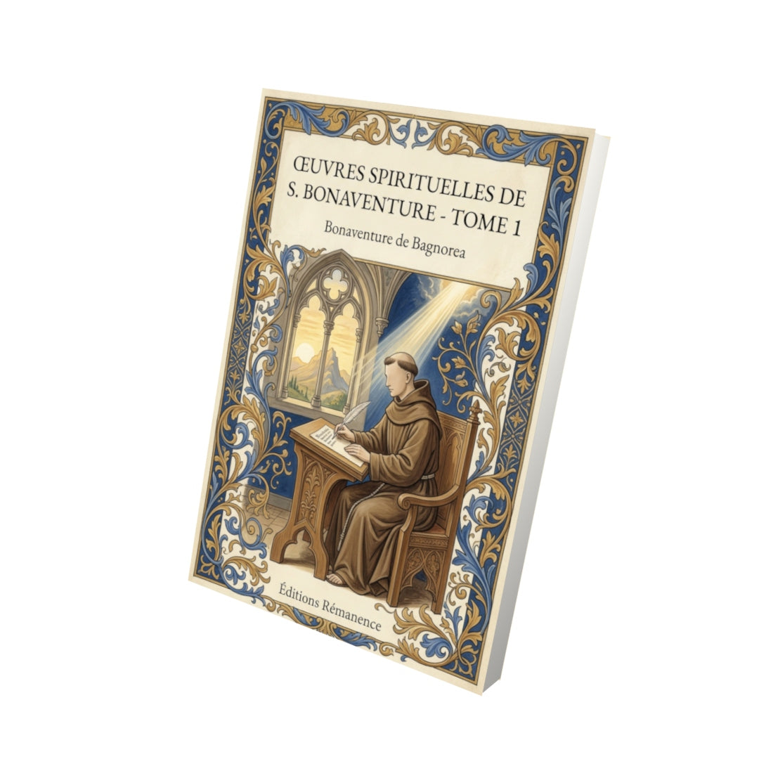 Livre Œuvres spirituelles de S. Bonaventure - Tome 1 par Bonaventure de Bagnorea - Vue 3D - Editions Remanence