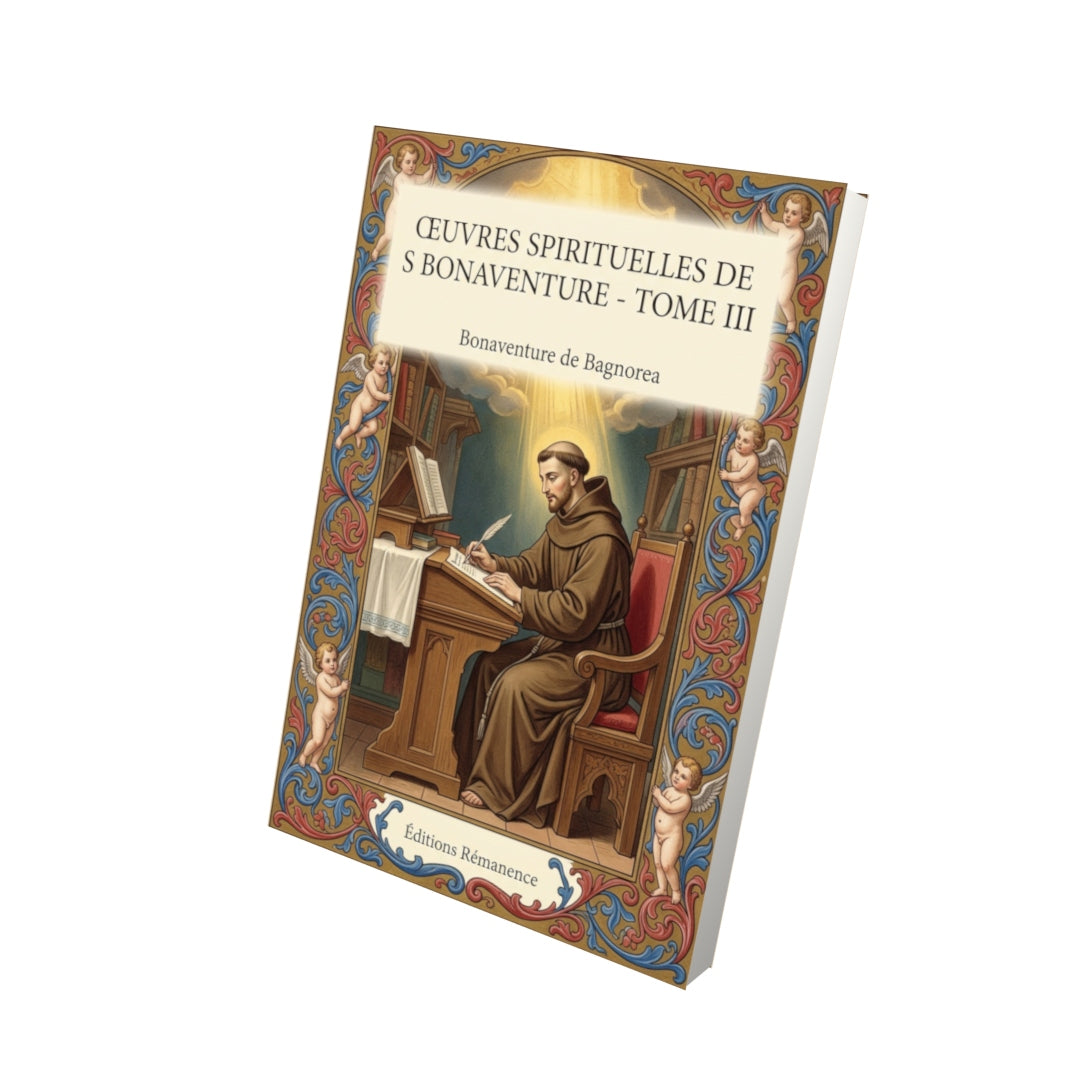 Livre Œuvres spirituelles de S Bonaventure - Tome III par Bonaventure de Bagnorea - Vue 3D - Editions Remanence