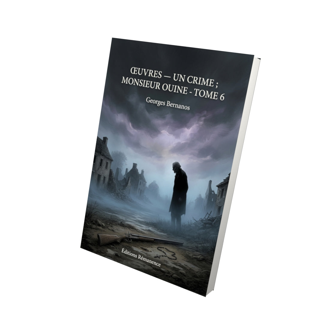 Livre Œuvres — Un crime ; Monsieur Ouine - Tome 6 par Georges Bernanos - Vue 3D - Editions Remanence