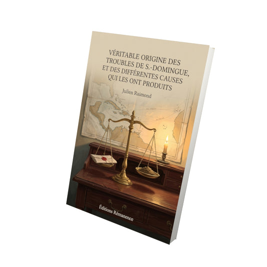 Livre Véritable origine des troubles de S.-Domingue, et des différentes causes qui les ont produits par Julien Raimond - Vue 3D - Editions Remanence