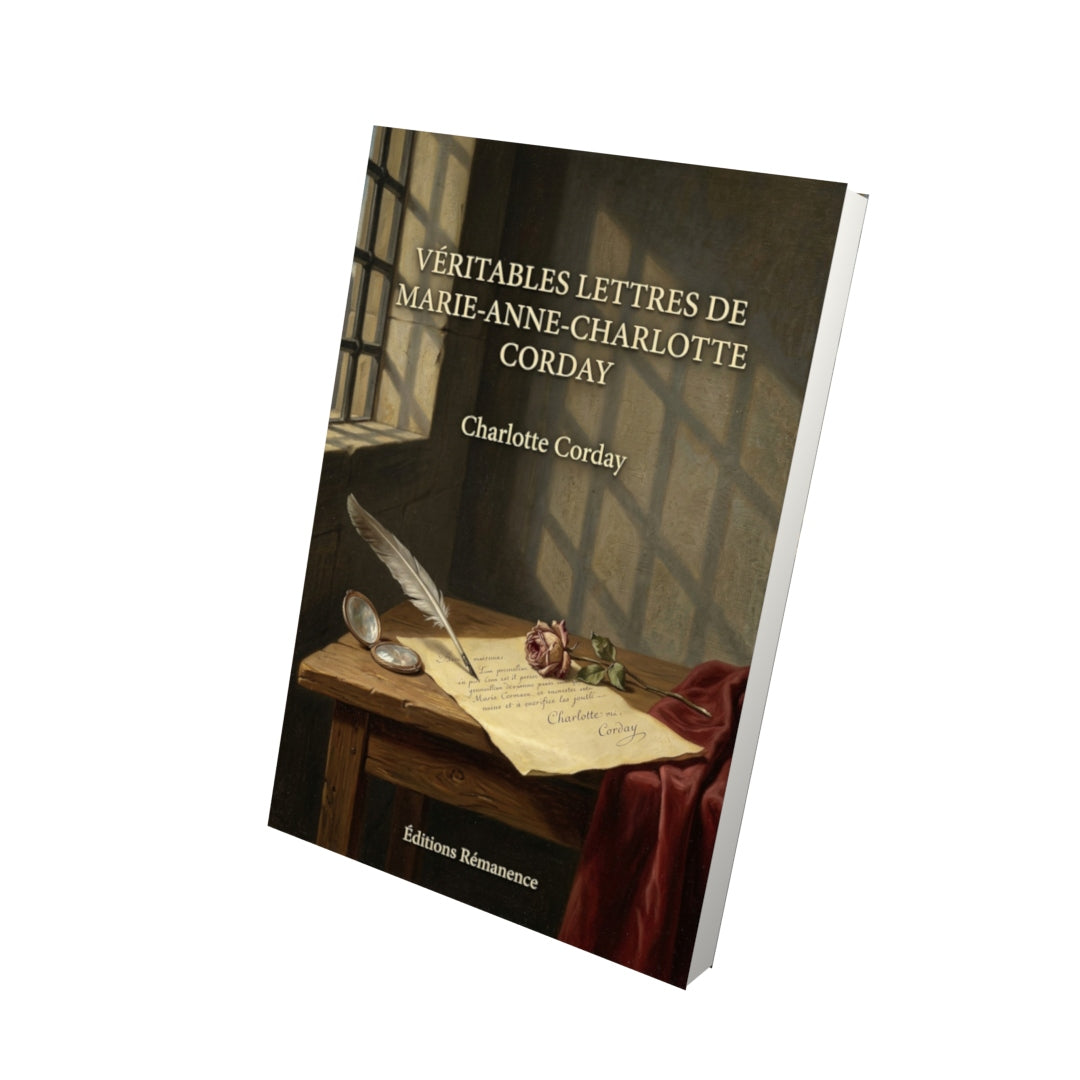 Livre Véritables lettres de Marie-Anne-Charlotte Corday par Charlotte Corday - Vue 3D - Editions Remanence
