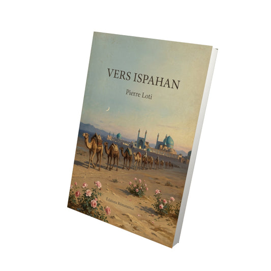 Livre Vers Ispahan - Pierre Loti - Vue 3D - Editions Remanence
