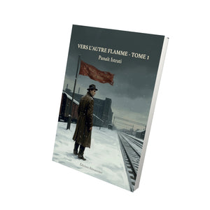 Vers l’autre flamme - Tome 1 - Panaït Istrati