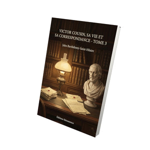 Victor Cousin, sa vie et sa correspondance - Tome 3 - Jules Barthélemy-Saint-Hilaire
