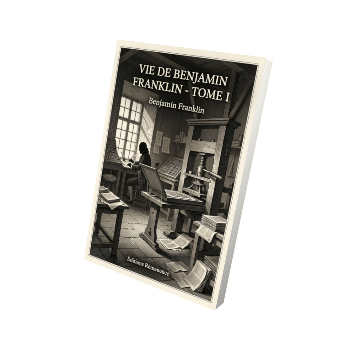Livre Vie de Benjamin Franklin - Tome I par Benjamin Franklin - Vue 3D - Editions Remanence