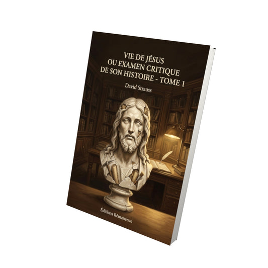 Livre Vie de Jésus ou Examen critique de son histoire - Tome 1 - David Strauss - Editions Remanence