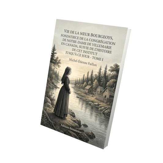 Livre Vie de la sœur Bourgeoys, fondatrice de la Congrégation de Notre-Dame de Villemarie en Canada, suivie de l’histoire de cet institut jusqu’à ce jour - Tome II par Michel-Étienne Faillon - Vue 3D - Editions Remanence