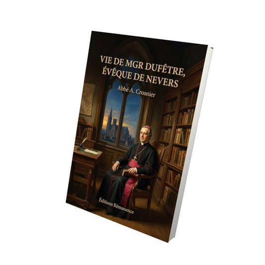Livre Vie de Mgr Dufêtre, évêque de Nevers - Abbé A. Crosnier - Vue 3D - Editions Remanence