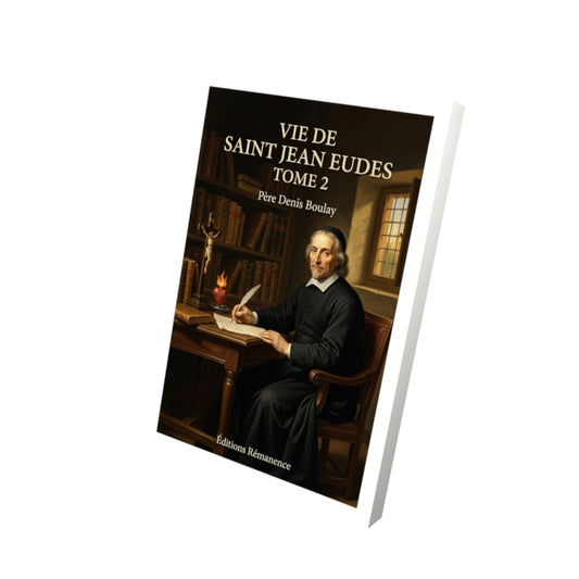 Livre Vie de Saint Jean Eudes Tome 2 - Père Denis Boulay - Vue 3D - Editions Remanence