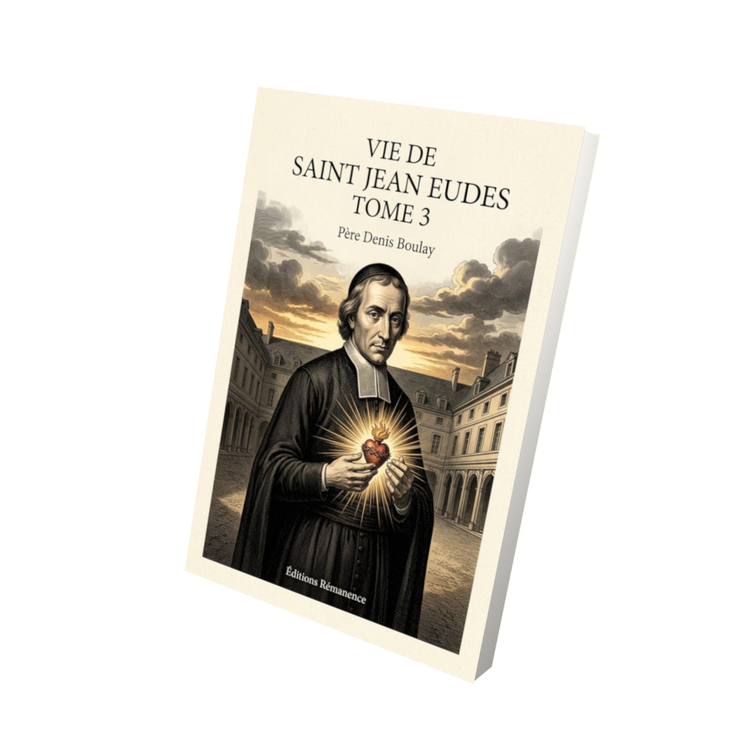 Livre Vie de Saint Jean Eudes Tome 3 - Père Denis Boulay - Vue 3D - Editions Remanence