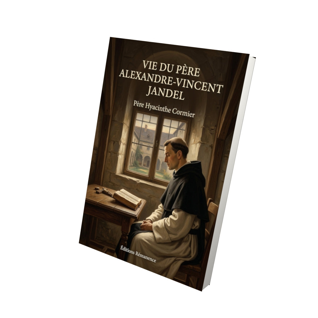 Livre Vie du père Alexandre-Vincent Jandel - Père Hyacinthe Cormier - Vue 3D - Editions Remanence