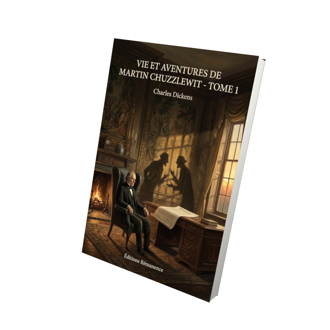 Livre Vie et aventures de Martin Chuzzlewit - Tome 1 par Charles Dickens - Vue 3D - Editions Remanence