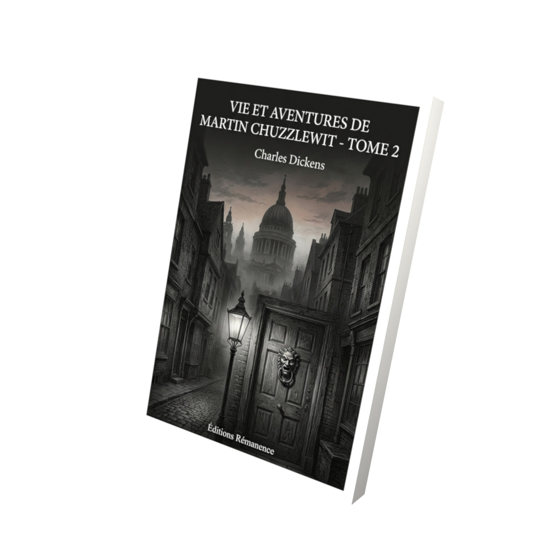 Livre Vie et aventures de Martin Chuzzlewit - Tome 2 par Charles Dickens - Vue 3D - Editions Remanence