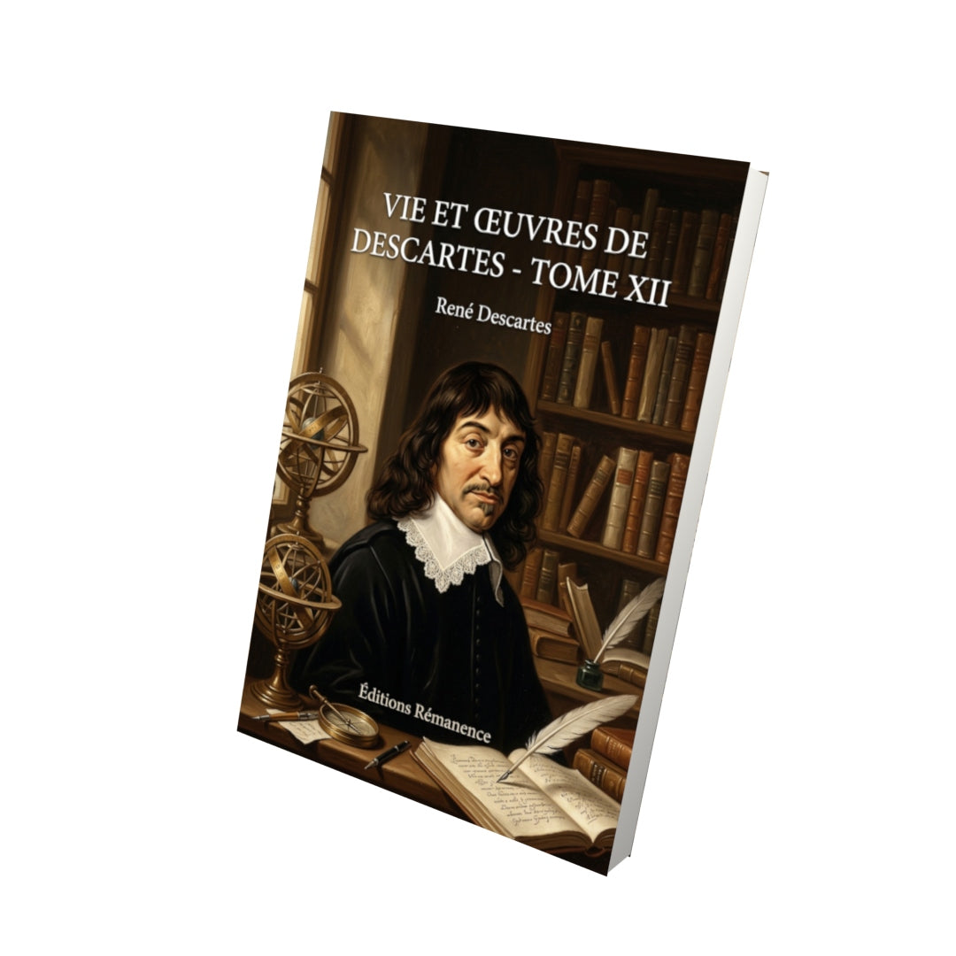 Livre Vie et Œuvres de Descartes - Tome XII par René Descartes - Vue 3D - Editions Remanence