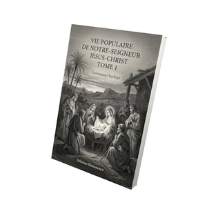 Vie populaire de Notre-Seigneur Jésus-Christ Tome 1 - Emmanuel Barbier
