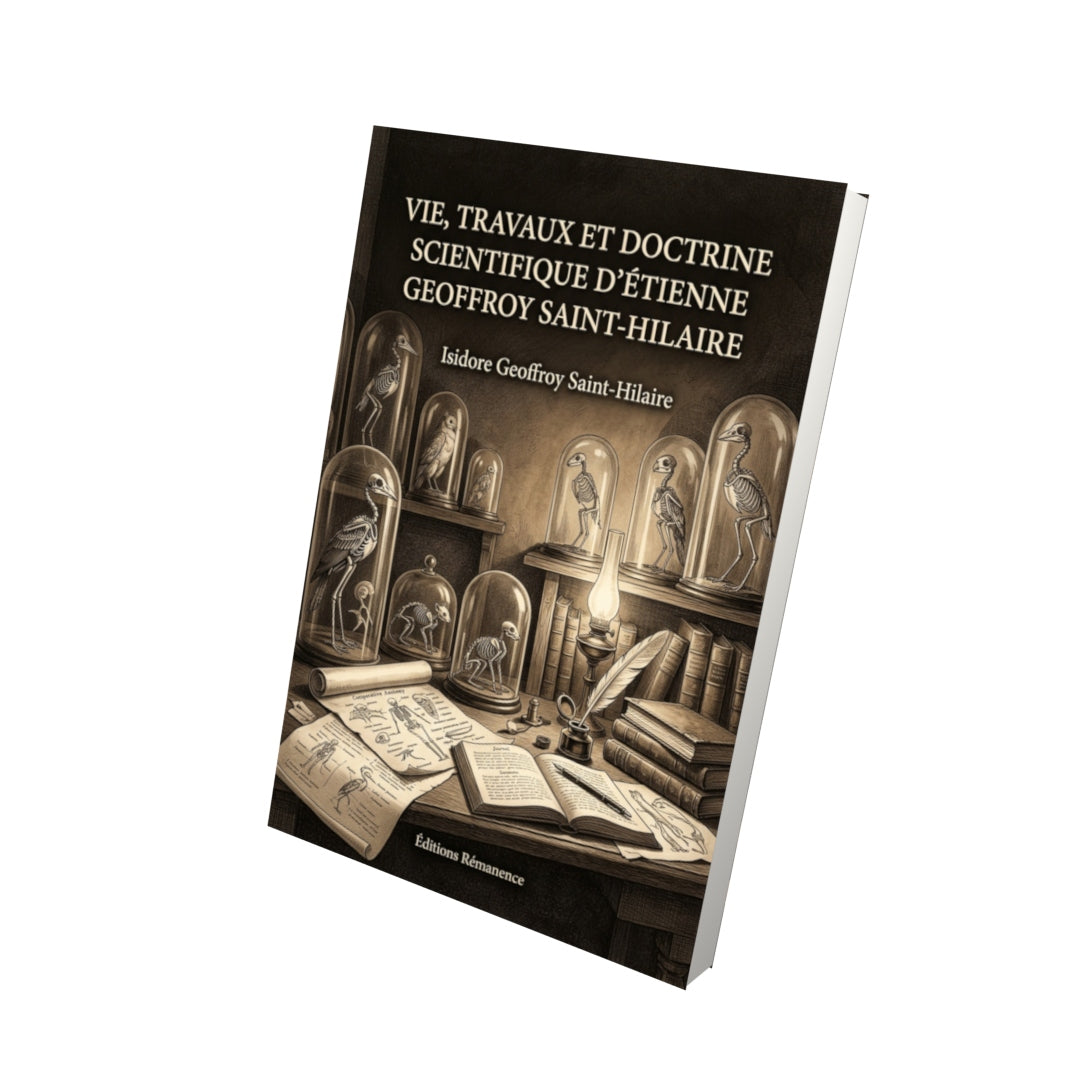 Livre Vie, travaux et doctrine scientifique d’Étienne Geoffroy Saint-Hilaire par Isidore Geoffroy Saint-Hilaire - Vue 3D - Editions Remanence