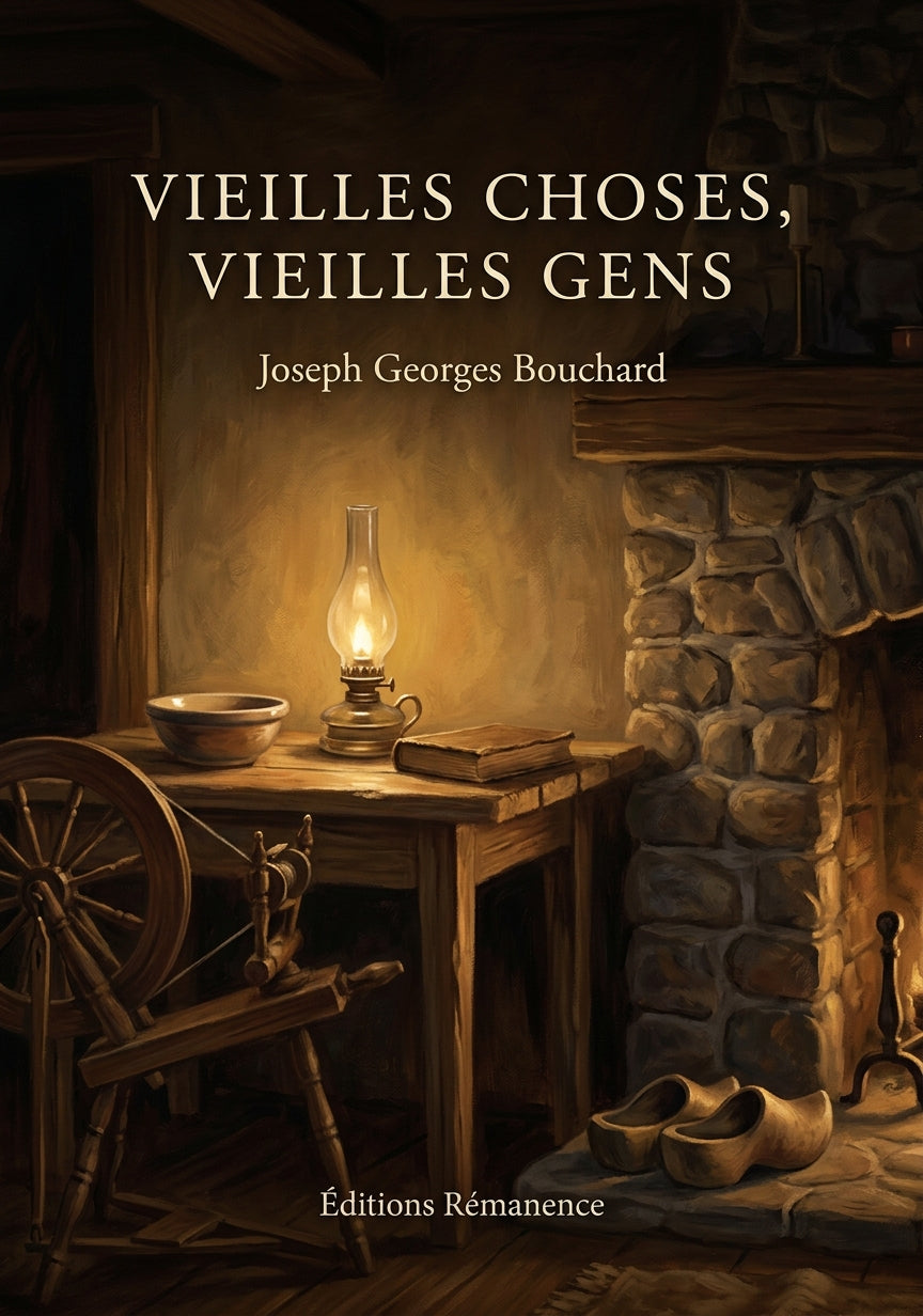 Livre Vieilles choses, vieilles gens par Joseph Georges Bouchard - Couverture - Editions Remanence