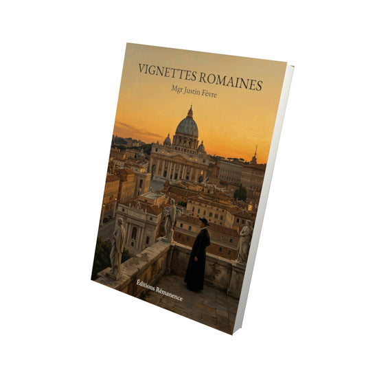 Livre Vignettes romaines - Mgr Justin Fèvre - Vue 3D - Editions Remanence