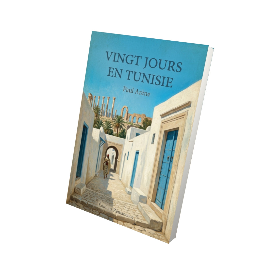 Livre Vingt jours en Tunisie - Paul Arène - Vue 3D - Editions Remanence