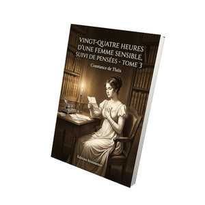 Vingt-quatre heures d’une femme sensible, suivi de Pensées - Tome 3 - Constance de Théis