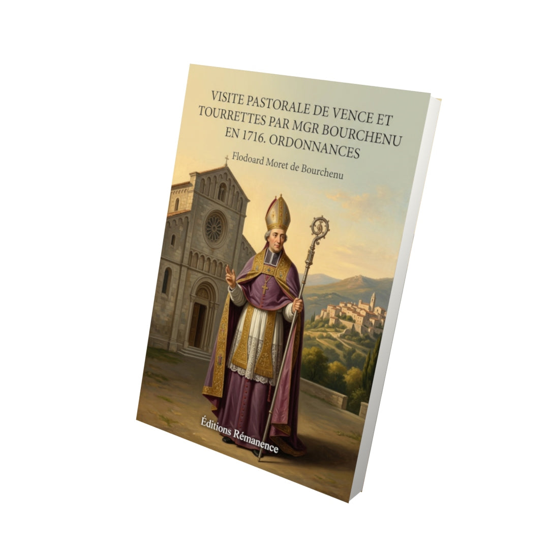 Livre Visite pastorale de Vence et Tourrettes par Mgr Bourchenu en 1716. Ordonnances par Flodoard Moret de Bourchenu - Vue 3D - Editions Remanence