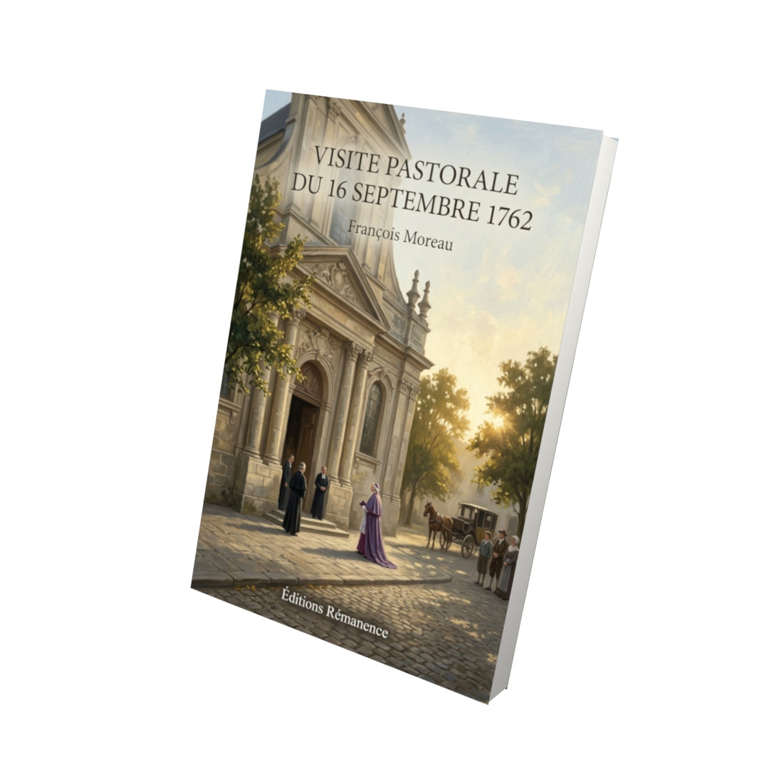 Livre Visite pastorale du 16 septembre 1762 par François Moreau - Vue 3D - Editions Remanence