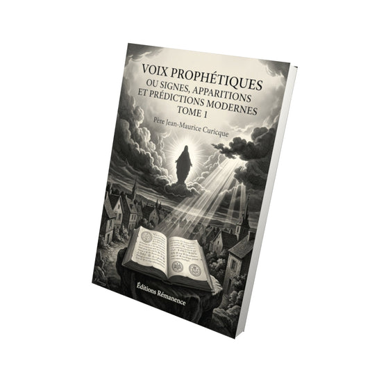 Livre Voix prophétiques ou signes, apparitions et prédictions modernes Tome 1 - Père Jean-Maurice Curicque - Vue 3D - Editions Remanence