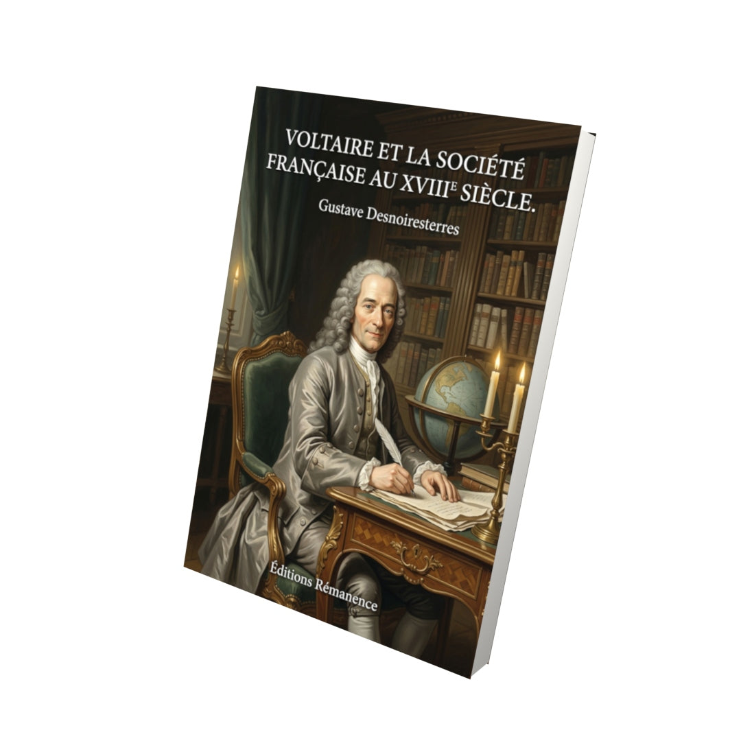 Livre Voltaire et la société française au XVIII siècle. par Gustave Desnoiresterres - Vue 3D - Editions Remanence