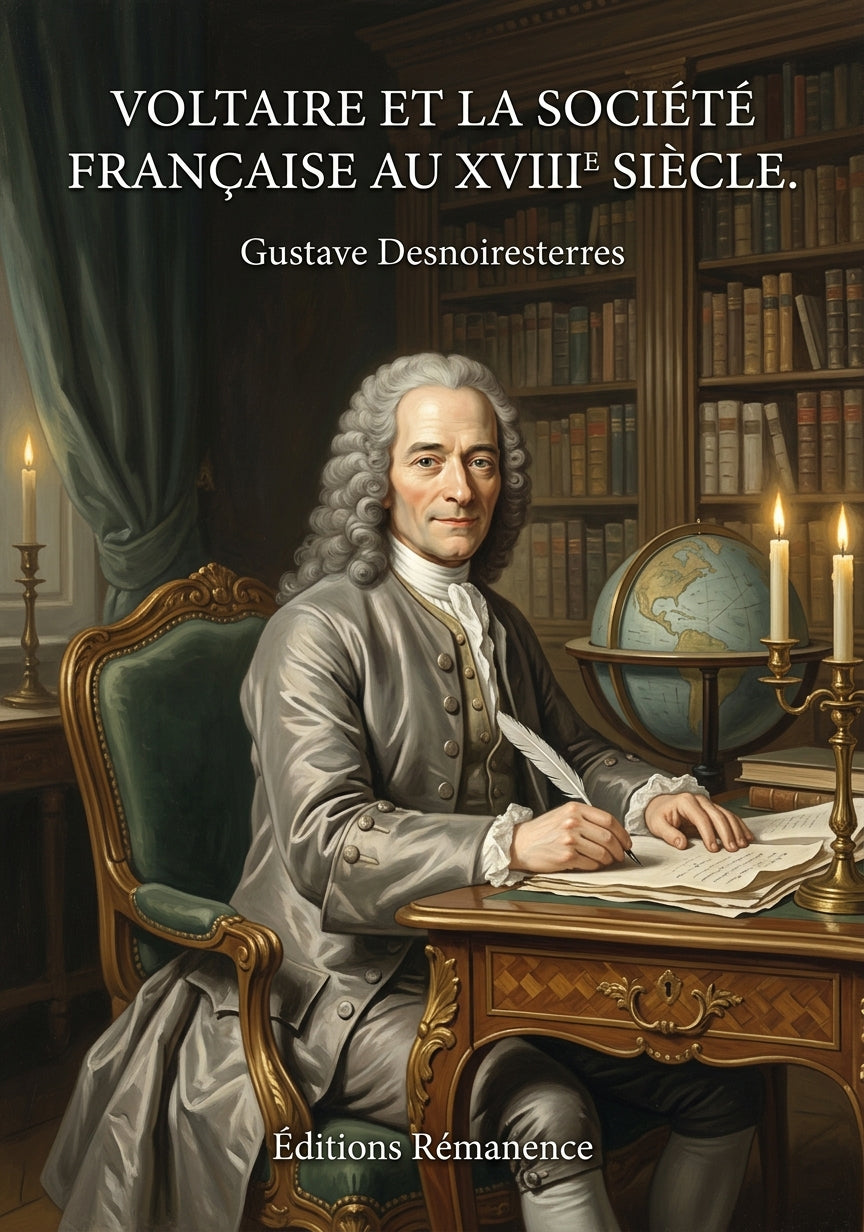 Livre Voltaire et la société française au XVIIIe siècle. par Gustave Desnoiresterres - Couverture - Editions Remanence