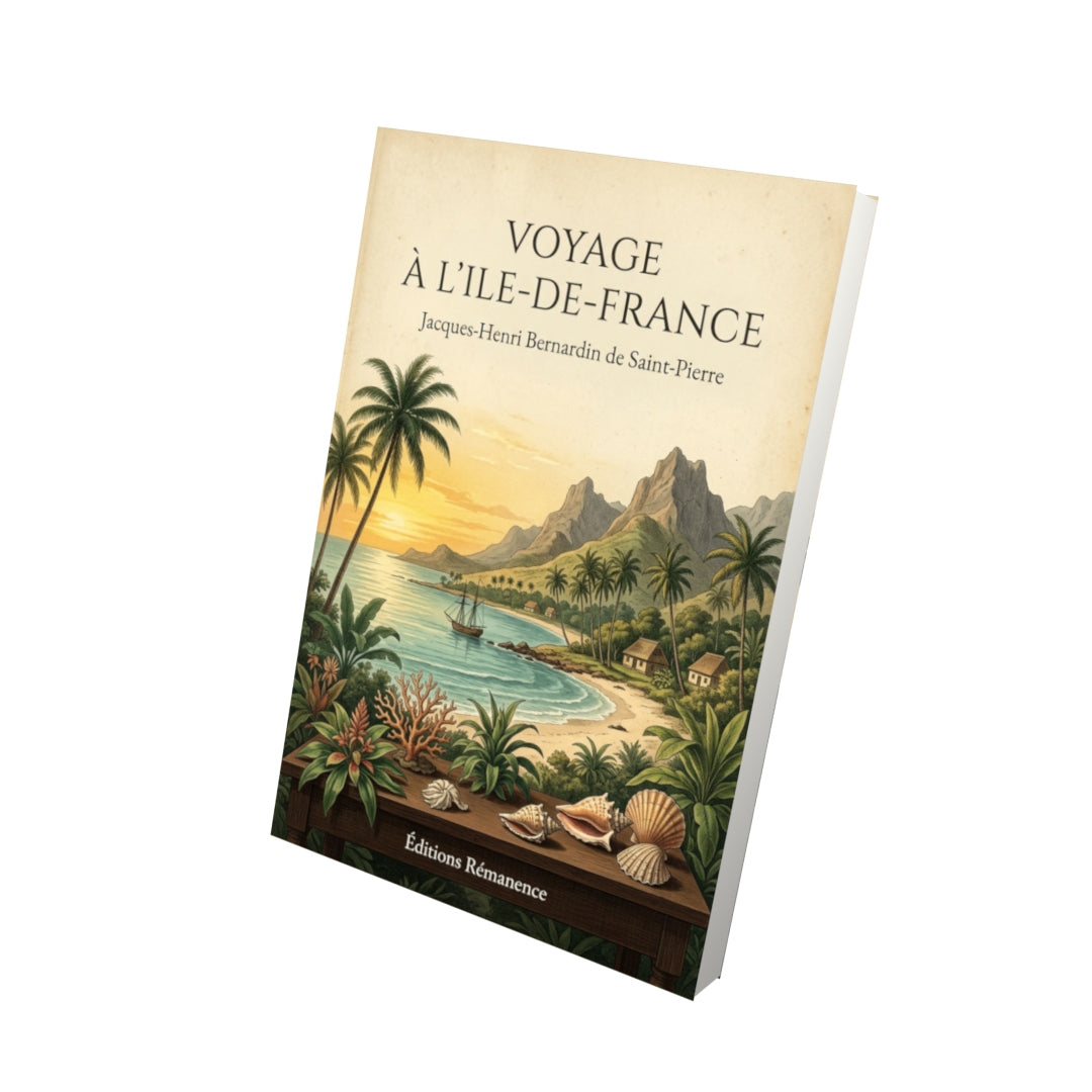 Livre Voyage à l'Ile-de-France par Jacques-Henri Bernardin de Saint-Pierre - Vue 3D - Editions Remanence