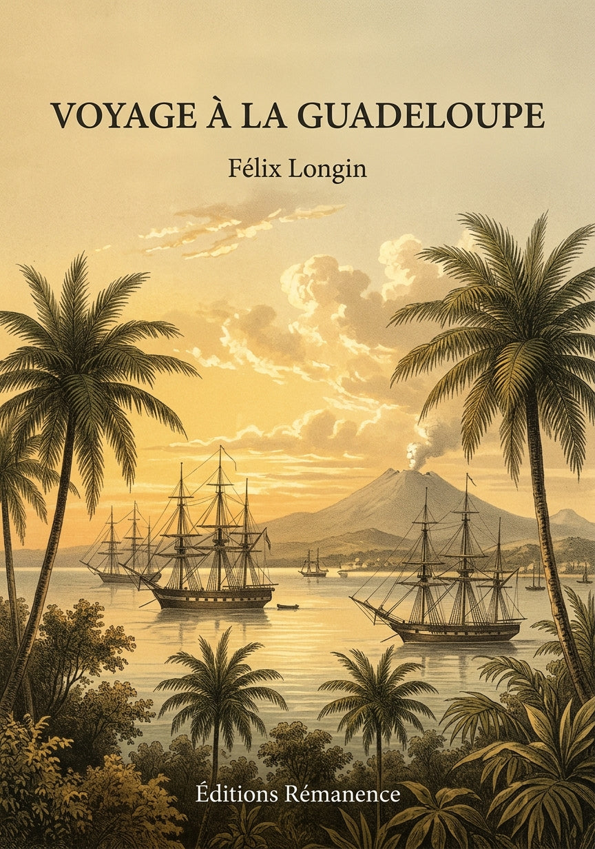 Livre Voyage à la Guadeloupe par Félix Longin - Couverture - Editions Remanence