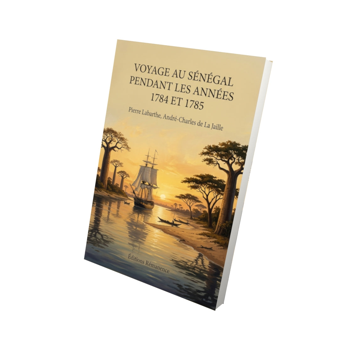 Livre Voyage au Sénégal pendant les années 1784 et 1785 par Pierre Labarthe, André-Charles de La Jaille - Vue 3D - Editions Remanence
